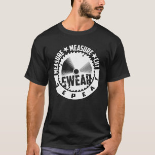Camiseta Medida divertida Medida Corte Barrido Repetir Wood