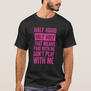 Camiseta Medio barrio medio santo significa reza conmigo no