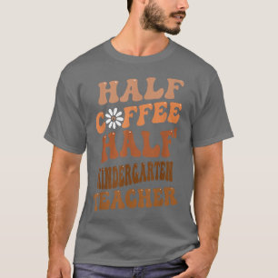 Camiseta Medio café Medio profesor de guardería Groovy Retr