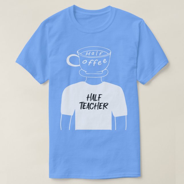 Camiseta Medio café medio profesor divertido híbrido humano (Diseño del anverso)