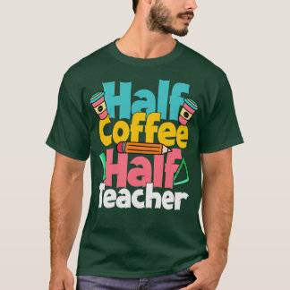 Camiseta Medio Café Medio Profesor Divertido Profesor Café 