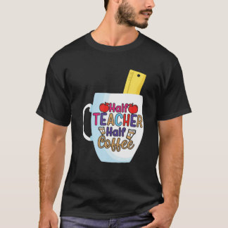 Camiseta Medio Café Medio Profesor Primer Día De La Escuela