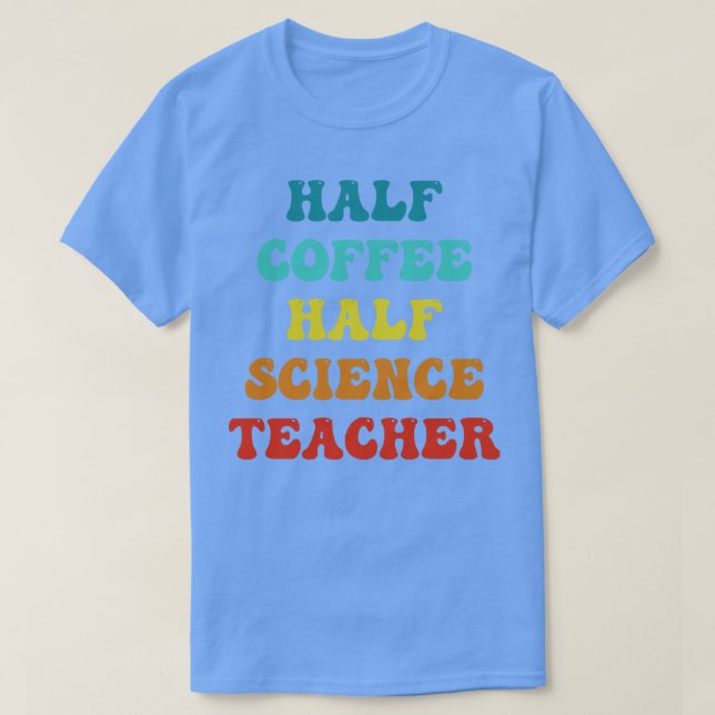 Camiseta Medio café mitad profesor de ciencias Inspirador q (Diseño del anverso)