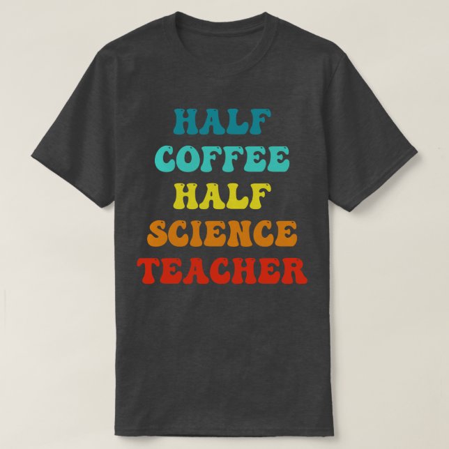 Camiseta Medio café mitad profesor de ciencias Inspirador q (Diseño del anverso)