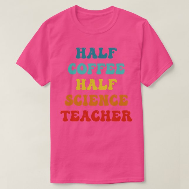 Camiseta Medio café mitad profesor de ciencias Inspirador q (Diseño del anverso)