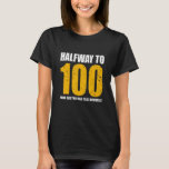 Camiseta Medio camino a 100 50th Birthday Funny Bd de 50 añ<br><div class="desc">Medio camino a 100 cumpleaños 50 cumpleaños gracioso cumpleaños 50 años</div>