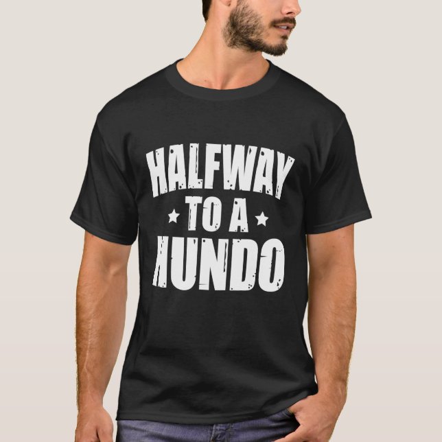 Camiseta Medio camino a la mordaza del hambre 50 cumpleaños (Anverso)