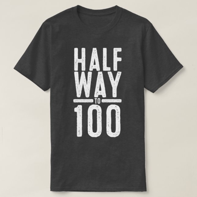Camiseta Medio camino a los 100 increíbles cincuenta gracio (Diseño del anverso)