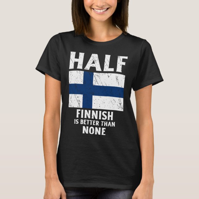 Camiseta Medio Finlandés es Mejor Que Ninguna Fin De Bander (Anverso)