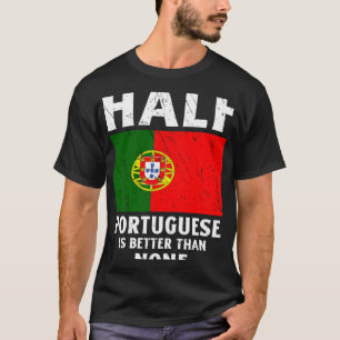 Camiseta Medio Portugués Es Mejor Que Ninguna Bandera Nacio