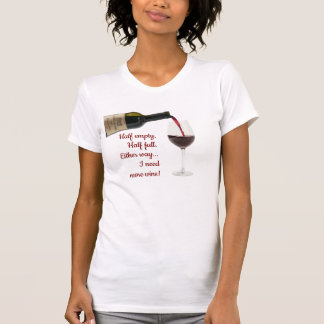 Camiseta Medio Vacío, Medio Lleno, Necesito Más Vi