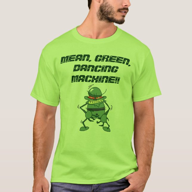 CAMISETA ¡MEDIO, VERDE, MÁQUINA DE BAILE!! (Anverso)