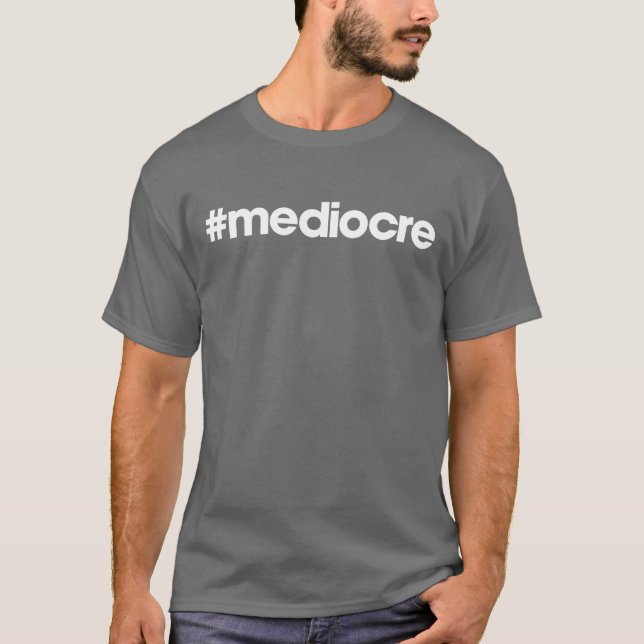 Camiseta #mediocre (Anverso)