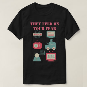 Camiseta Medios de comunicación masivos: alimentan tu miedo