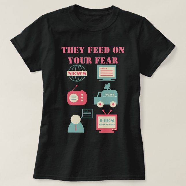 Camiseta Medios de comunicación masivos: alimentan tu miedo (Diseño del anverso)