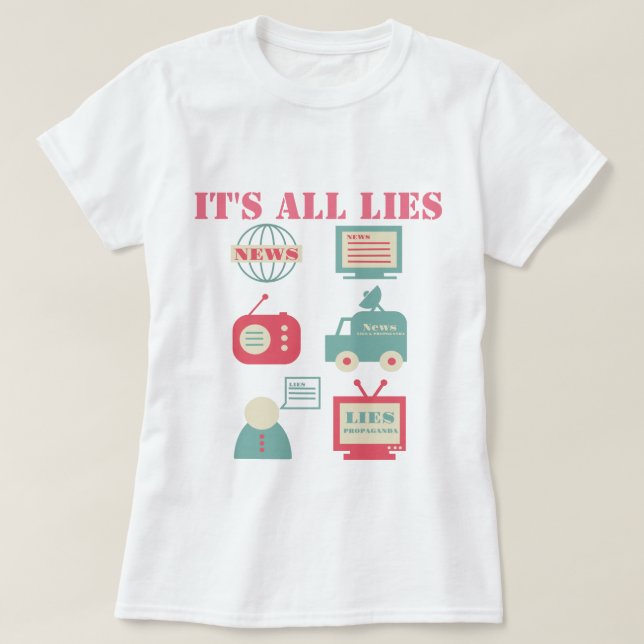 Camiseta Medios de comunicación masivos - Todo son mentiras (Diseño del anverso)