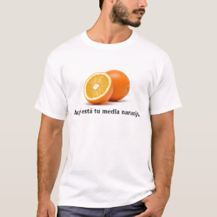 Camiseta Medios naranja. del tu del está de Aquí