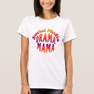 CAMISETA MEDIOS SOCIALES DRAMA MAMA