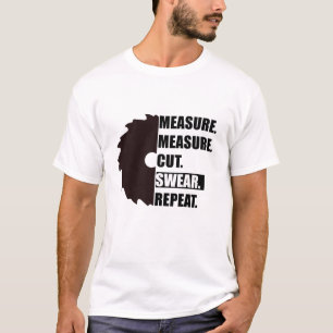 Camiseta Medir Cortar Jurar Repetir Carpintero