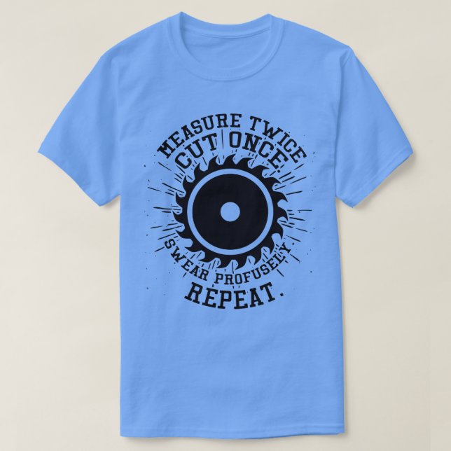 Camiseta Medir corte en dos ocasiones Una vez (Diseño del anverso)