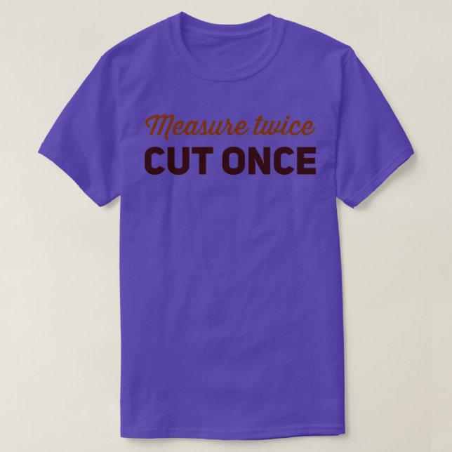 Camiseta Medir dos cortes una vez 1 (Diseño del anverso)
