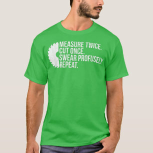 Camiseta Medir dos veces corte Una vez que el carpintero su