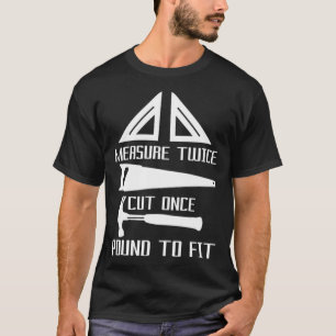 Camiseta Medir Dos Veces Corte Una Vez Que Se Le Pone Una L
