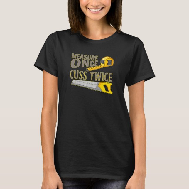 Camiseta Medir una vez Cuss dos veces la madera de aserrín  (Anverso)