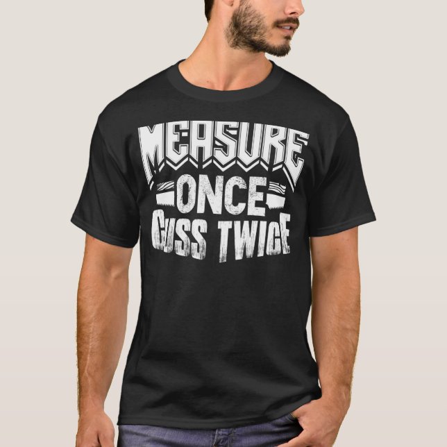 Camiseta Medir una vez el carpintero de dos trabajadores de (Anverso)