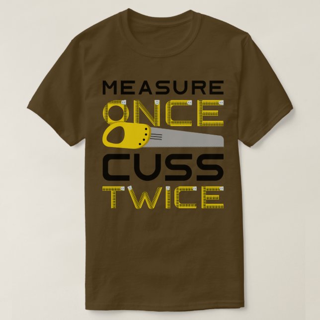 Camiseta Medir Una Vez El Corte Dos Veces 3 (Diseño del anverso)