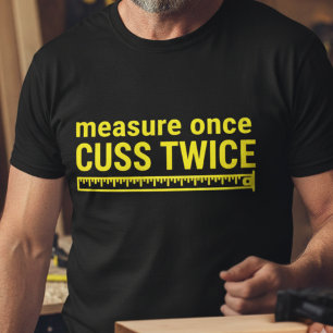 Camiseta Medir Una Vez Maldecir Dos Veces Divertido Carpint