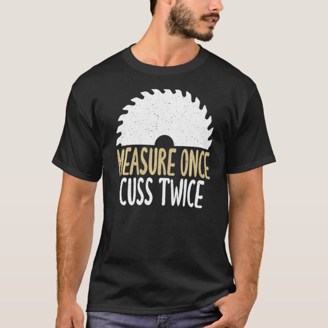 Camiseta Medir Una Vez Que Cuss Dos Divertidos Carpentry Wo (Anverso)