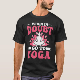 Camiseta Meditación del yoga - Cuando duden vayan a yoga Ze