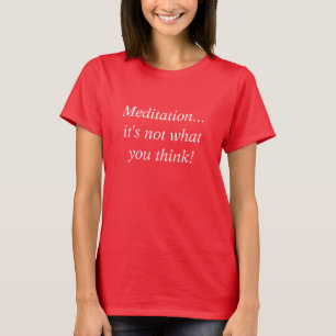 Camiseta ¡Meditación… no es lo que usted piensa!