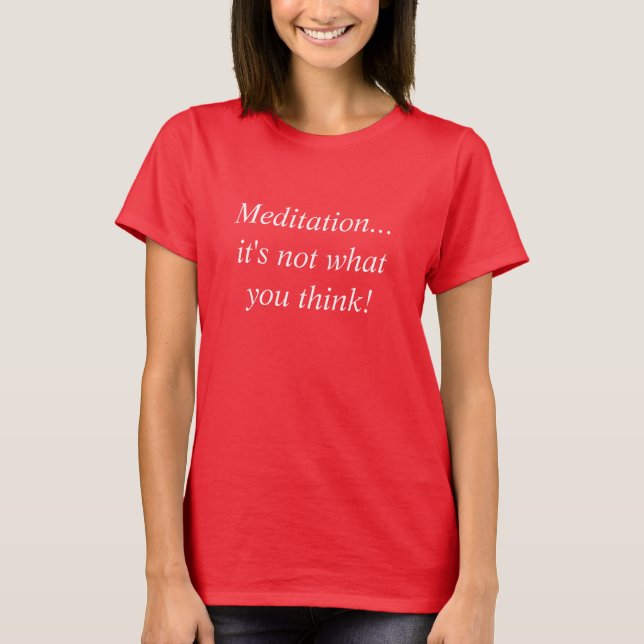 Camiseta ¡Meditación… no es lo que usted piensa! (Anverso)
