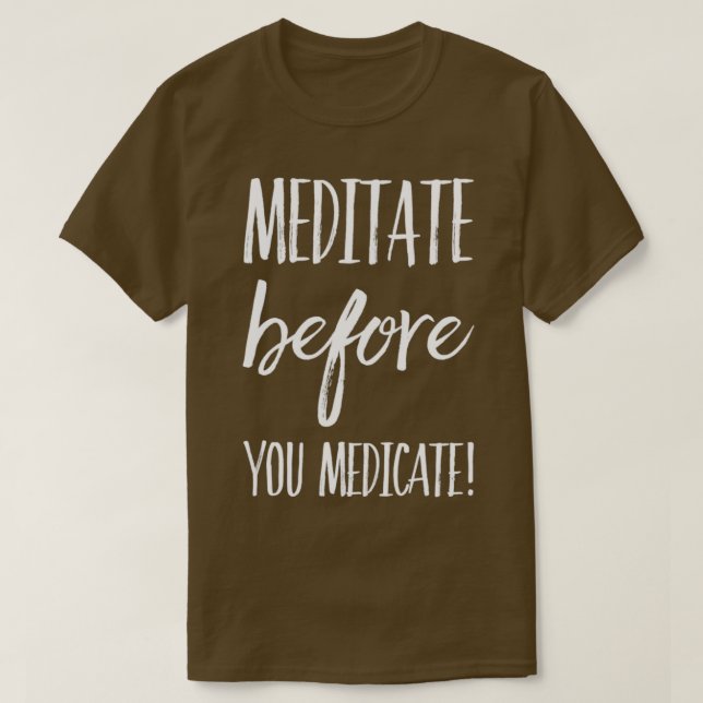 Camiseta Meditar Antes De Medicarse (Diseño del anverso)