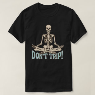 Camiseta Meditating Skeleton Dont Trip Traditional Tattoo