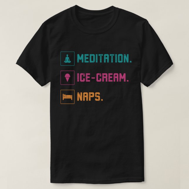 Camiseta Meditation, Ice Cream, Naps (Diseño del anverso)