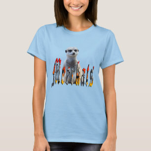 Camiseta "Meerkats: Orgullosos detrás del nombre"