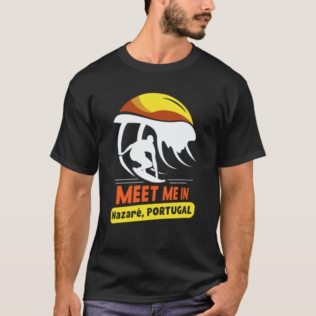 Camiseta Meet Me In Nazaré Portugal Surfing Surfer Surf Wav (Anverso)