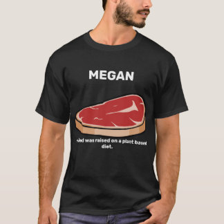 Camiseta MEGAN: Mi comida fue criada en una dieta basada en