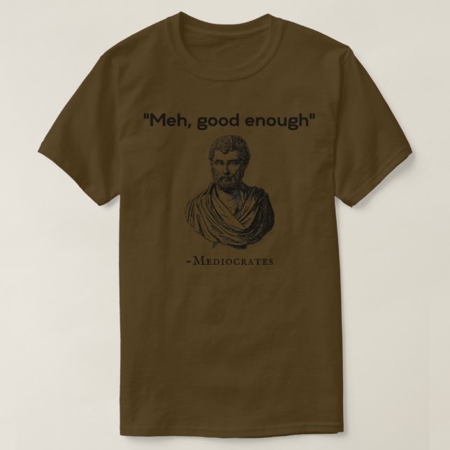 Camiseta Meh Buena Suficiente Mediocrato 1 (Diseño del anverso)