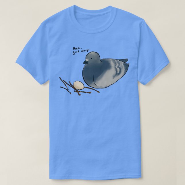 Camiseta Meh Good Enough Pigeon and the Nest (Diseño del anverso)