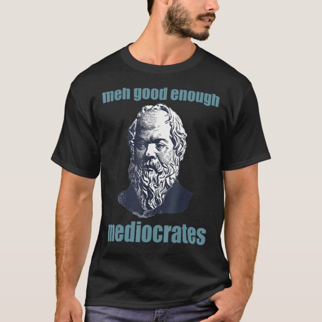 Camiseta Meh Good Suficiente Mediocrates Meme Philosophophy (Anverso)