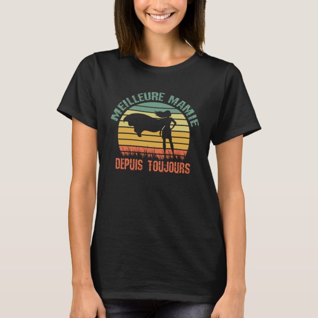 Camiseta Meilleure Mamie Depuis Toujours Grand Mère Anniver (Anverso)