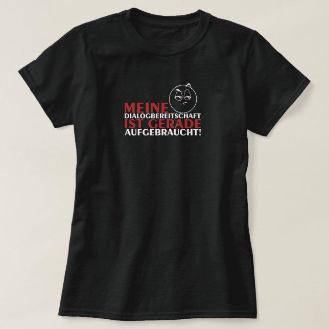 Camiseta ¡Meine Dialogbereitschaft ist gerade aufgebraucht! (Diseño del anverso)
