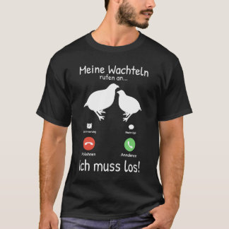 Camiseta Meine Wachteln rufen an Wachtelzüchter Wachtel