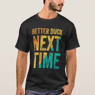 Camiseta Mejor agacharse la próxima vez  Jugador de dodgeba
