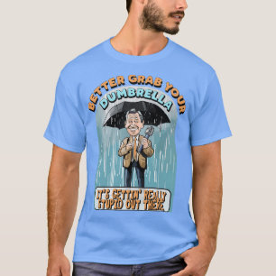 Camiseta Mejor agarre tu paraguas, se está poniendo realmen