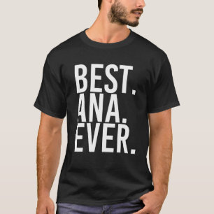 Camiseta MEJOR. ANA. NUNCA. Nombre de regalo Graciosa Mujer